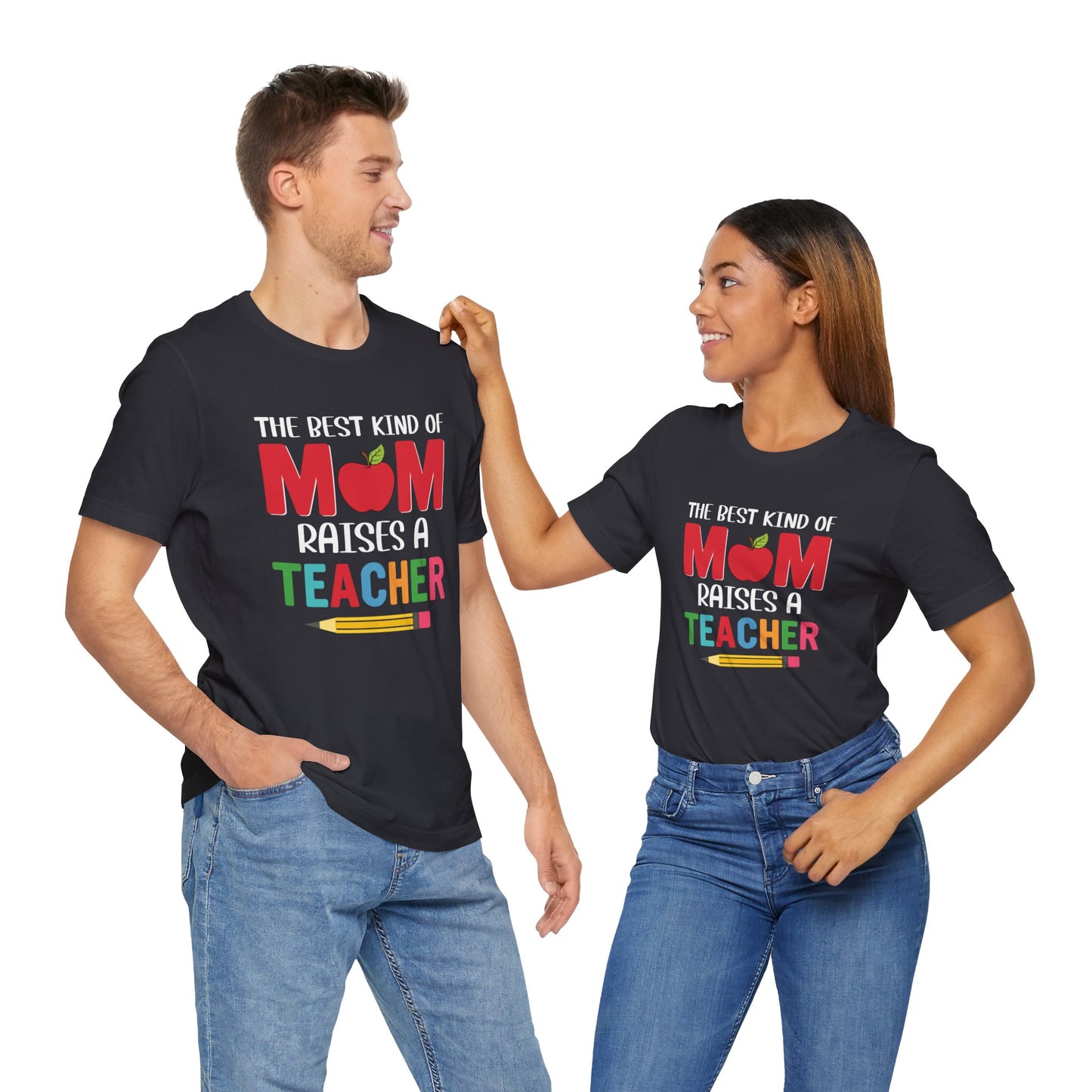 The Best Kind Of Mom Raises A Teacher - Unisex Jersey Short Sleeve Tee