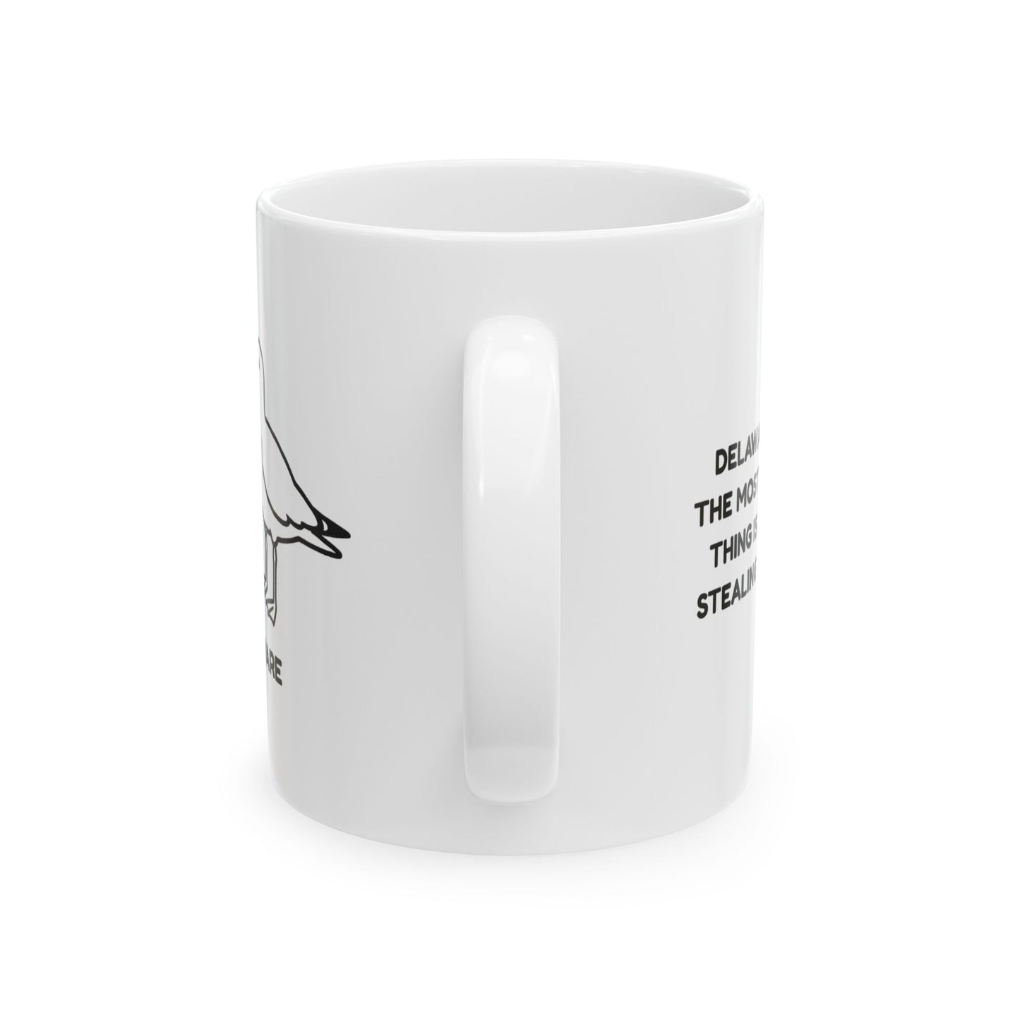 "Delaware: Where the most dangerous thing is a seagull stealing your fries." Ceramic Mug - 14125