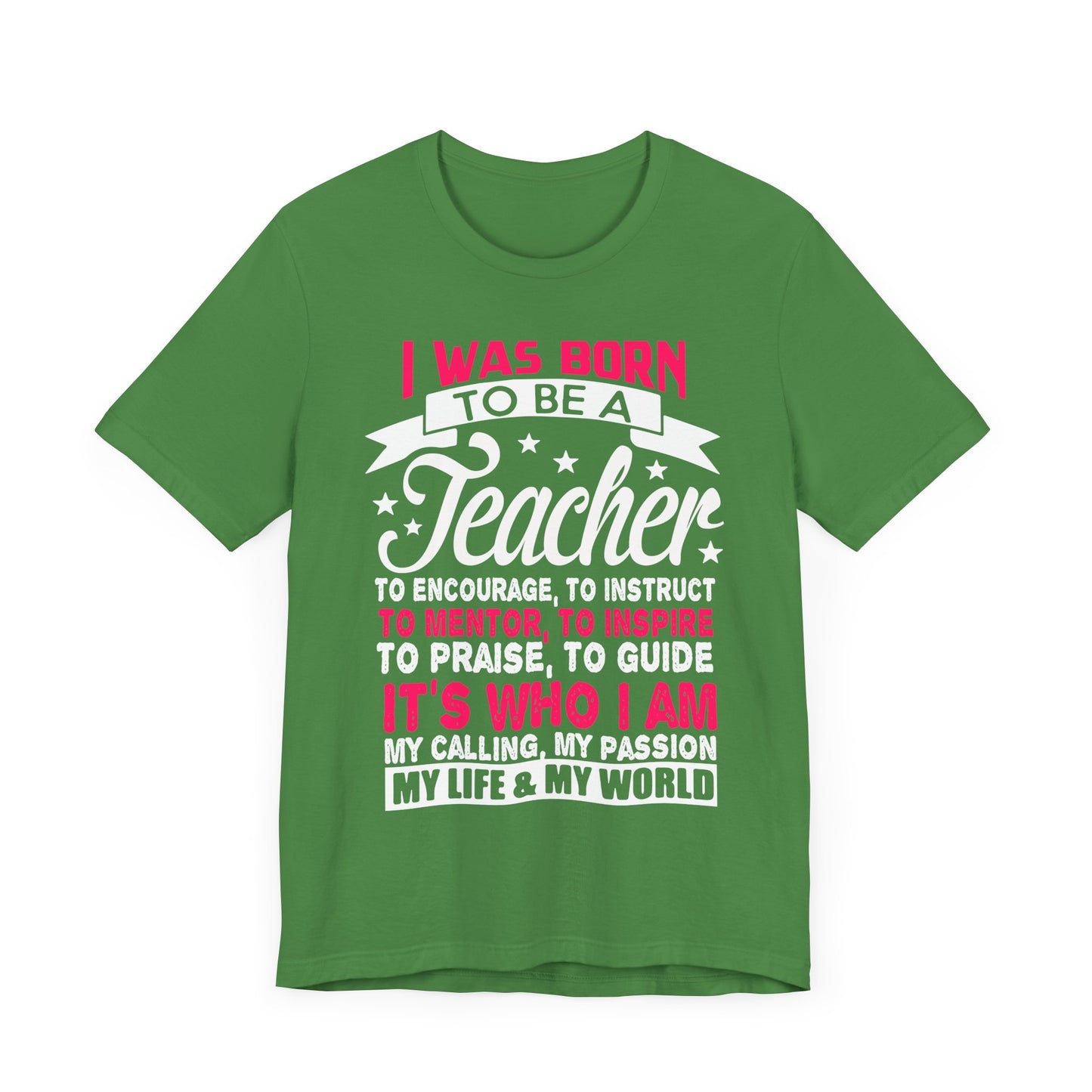 I Was Born To Be A Teacher - Unisex Jersey Short Sleeve Tee - 13388