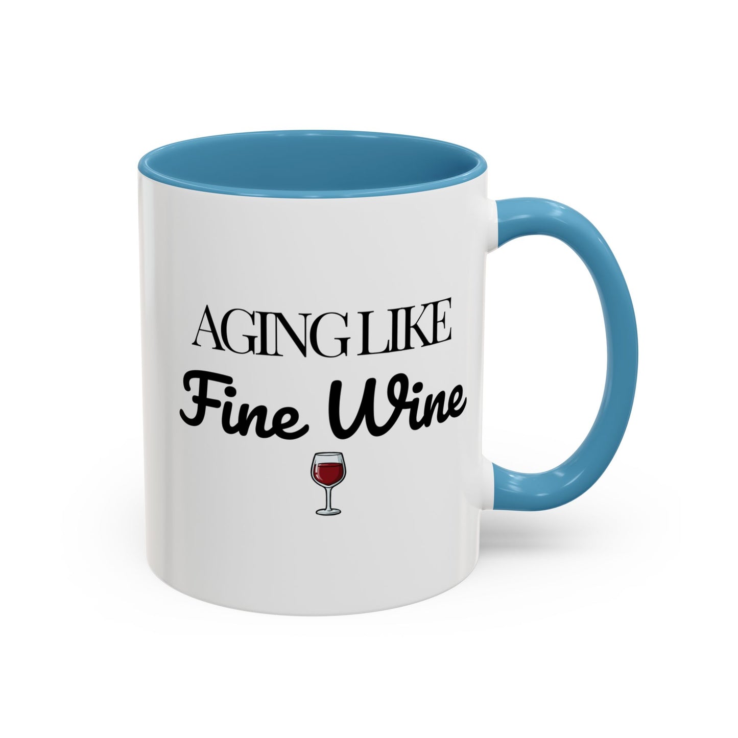 Aging Like Fine Wine Coffee Mug — Wine Lover Gift (11/15oz) - 14685