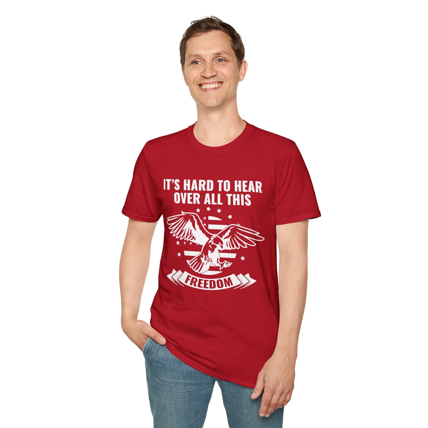 "It's Hard to Hear Over All This - Freedom" Unisex T-Shirt, Casual Graphic Tee, Gift for Veterans, Patriotic Apparel, Everyday Wear, Fourth of July - 13657