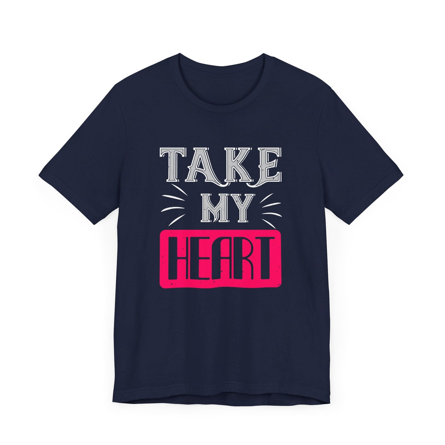 Take My Heart - Unisex Jersey Short Sleeve Tee