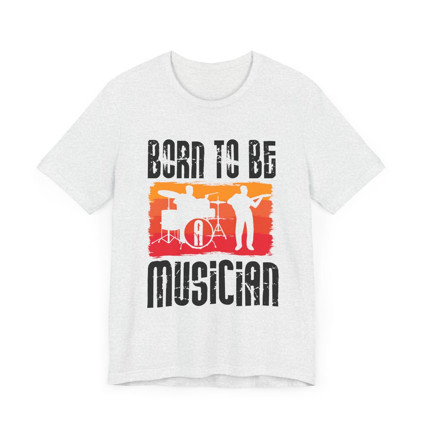 Born To Be A Musician - Unisex Jersey Short Sleeve Tee