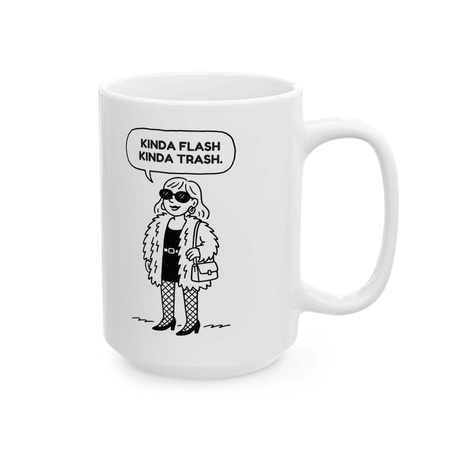 “Kinda flash, kinda trash.”  (Balance is key.) Ceramic Mug - 13944