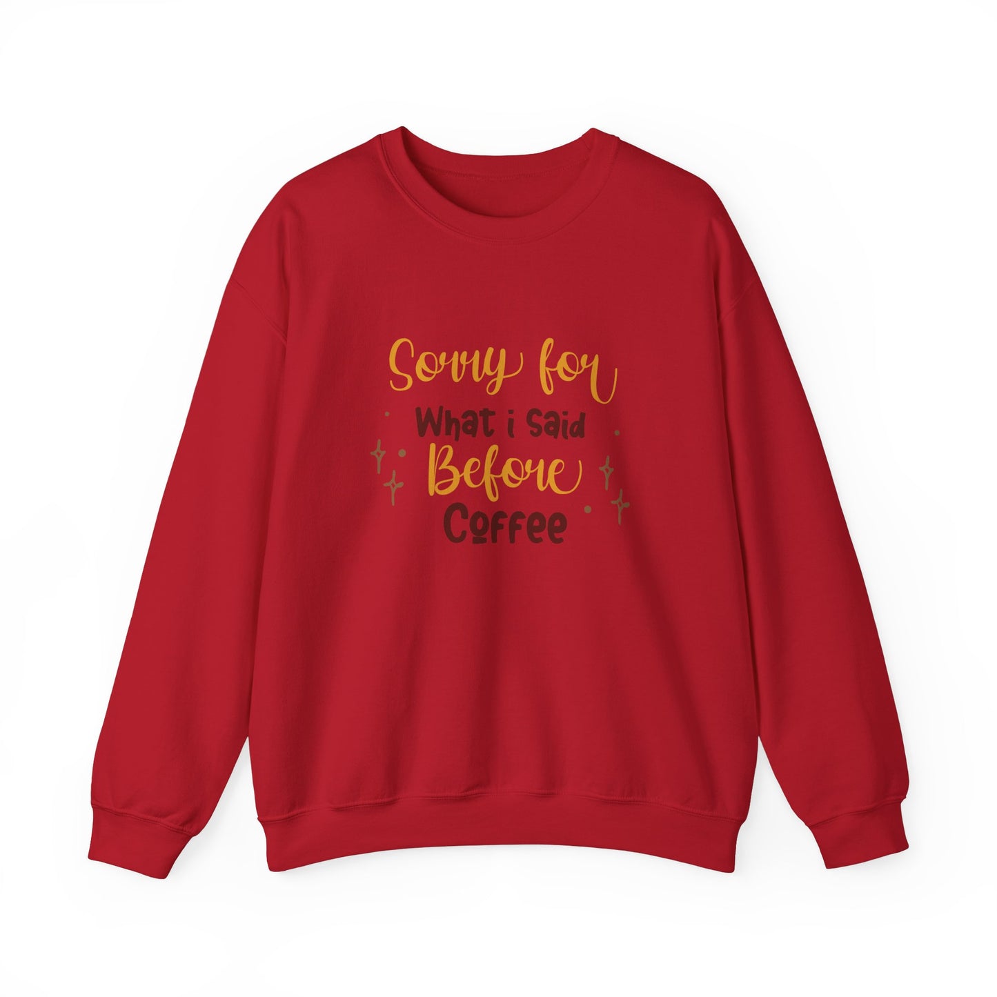 Sorry For What I Said Before Coffee - Unisex Heavy Blend™ Crewneck Sweatshirt - 11345