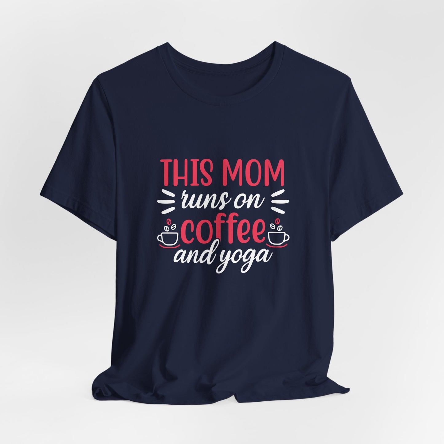 This Mom Runs On Coffee & Yoga - Unisex Jersey Short Sleeve Tee