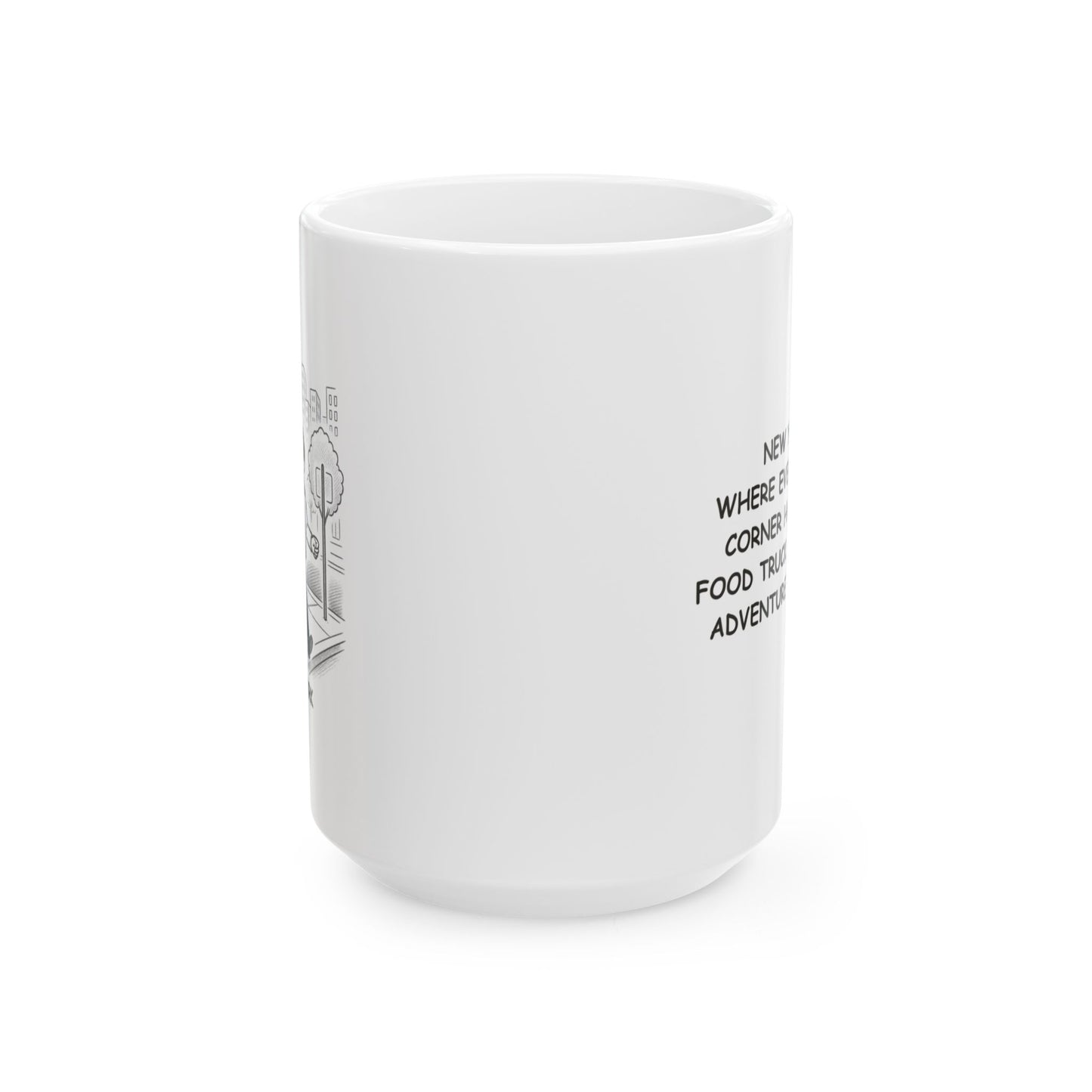 "New York: Where every street corner has a new food truck and a new adventure waiting." Ceramic Mug | 11oz & 15oz | 12843