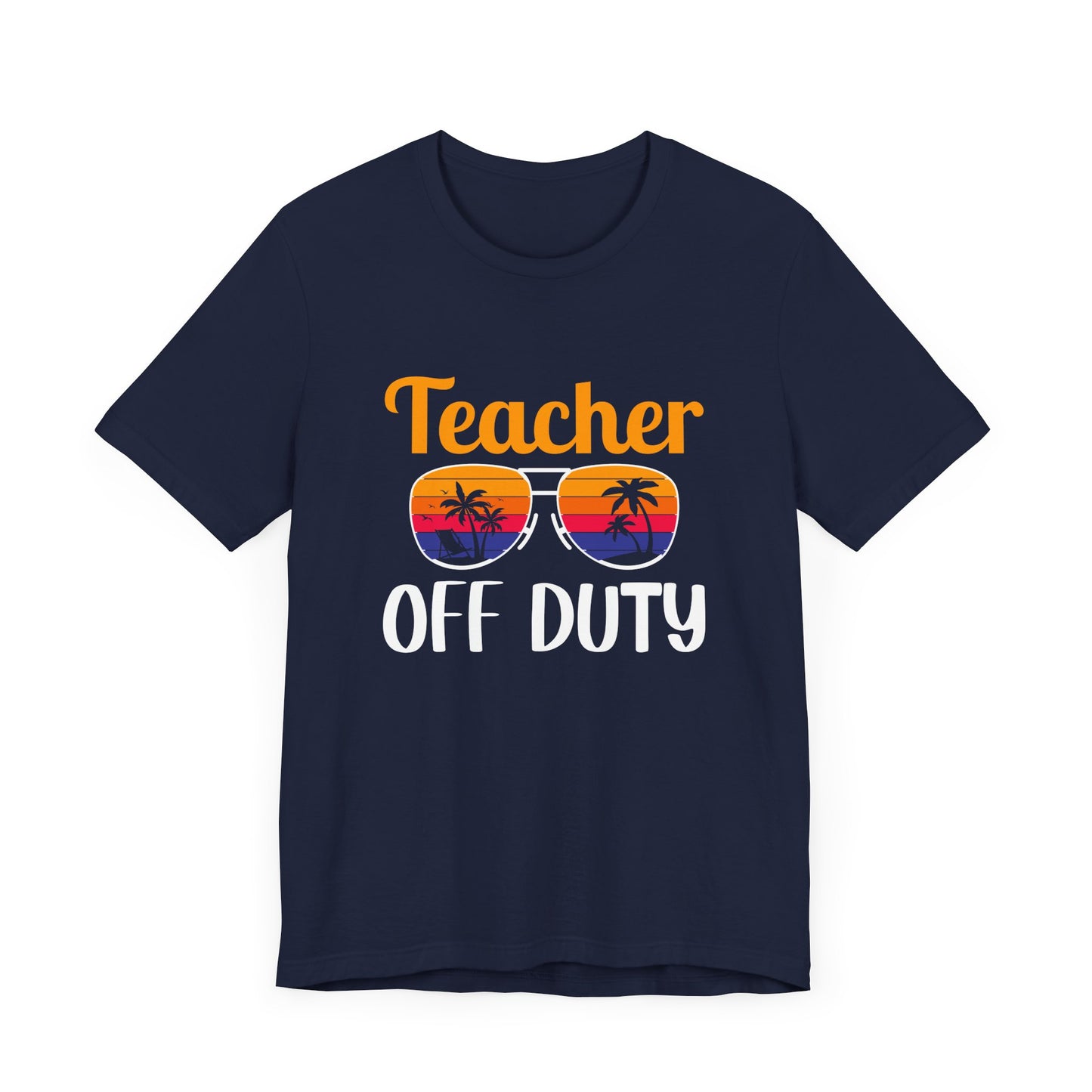 Teacher Off Duty - Unisex Jersey Short Sleeve Tee - 13471