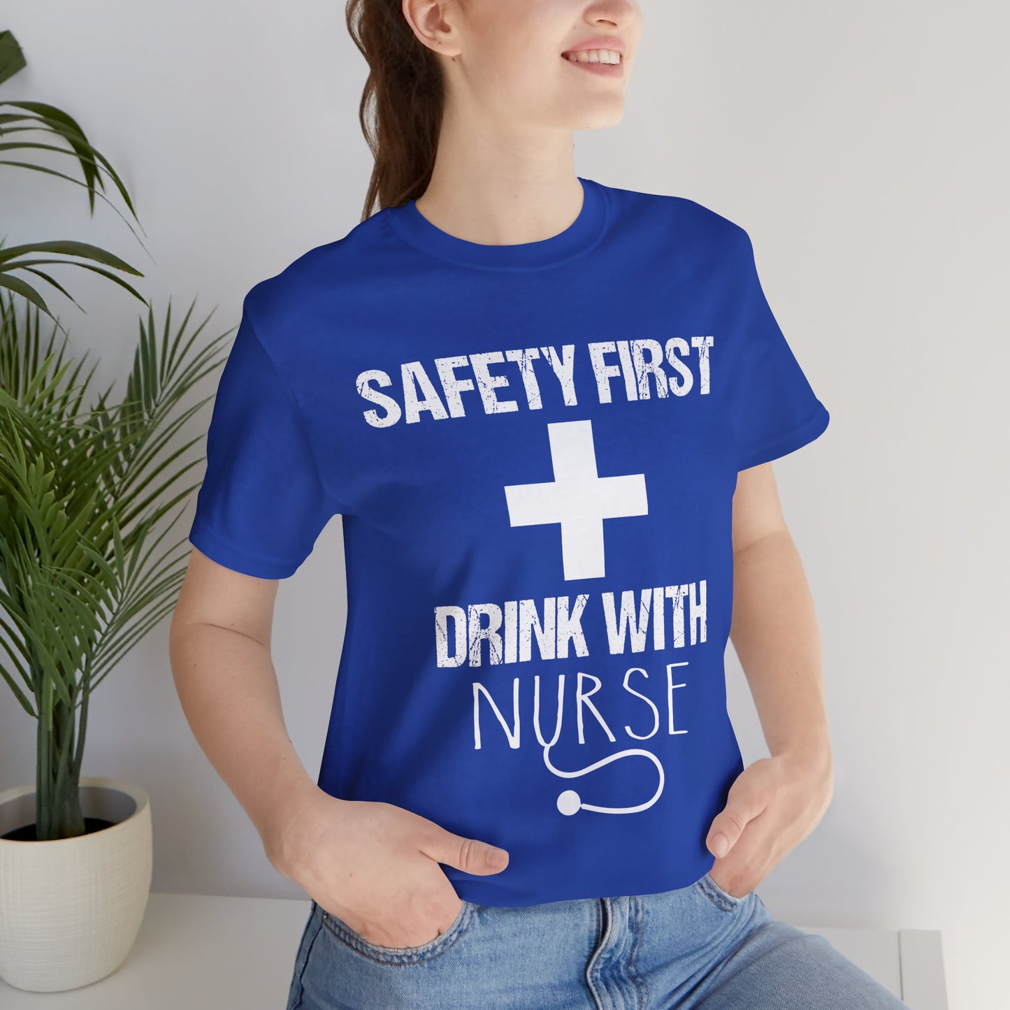 Safety First + Drink With Nurse - Unisex Jersey Short Sleeve Tee - 13383