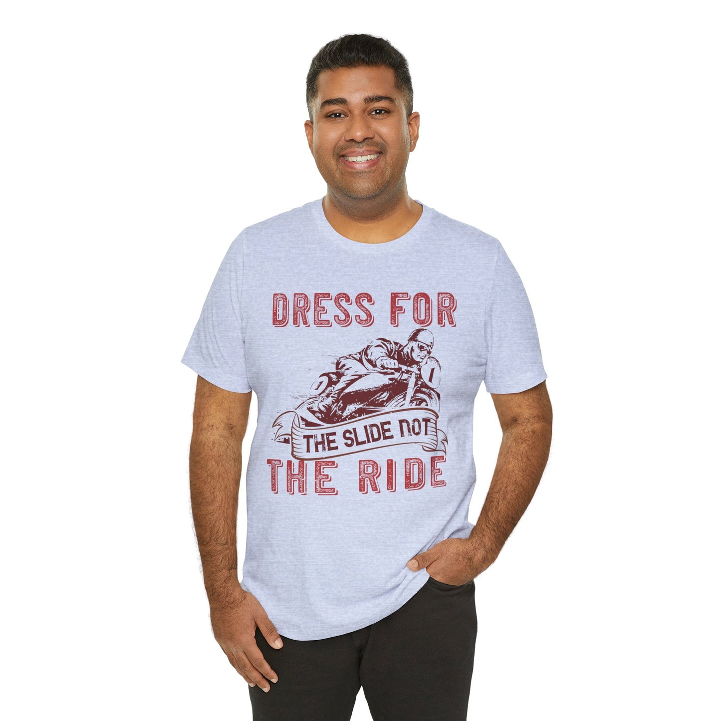 Dress for the Slide, Not the Ride - Unisex Jersey Short Sleeve Tee - 13682