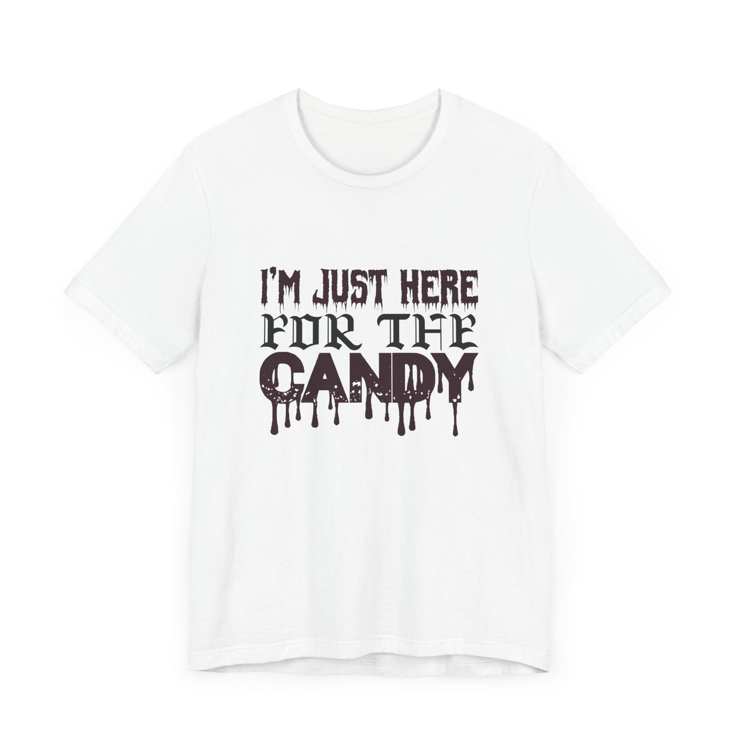 I'm Just Here For The Candy - Unisex Jersey Short Sleeve Tee