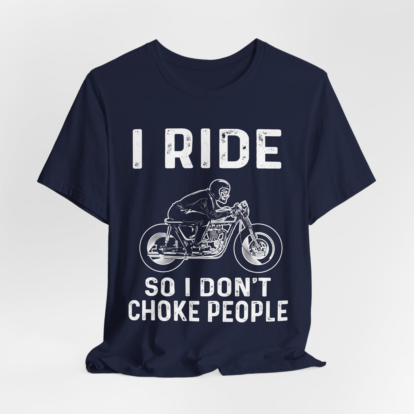 I Ride, I Don't Choke People - Unisex Jersey Short Sleeve Tee