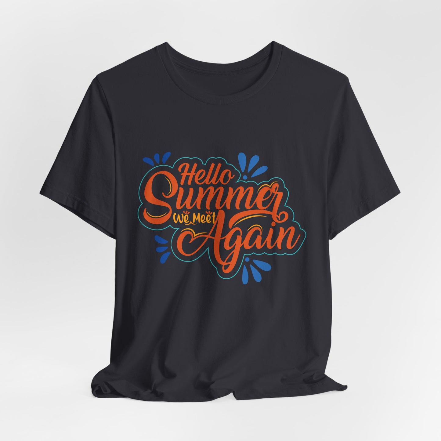 Hello Summer, We Meet Again - Unisex Jersey Short Sleeve Tee - 13099