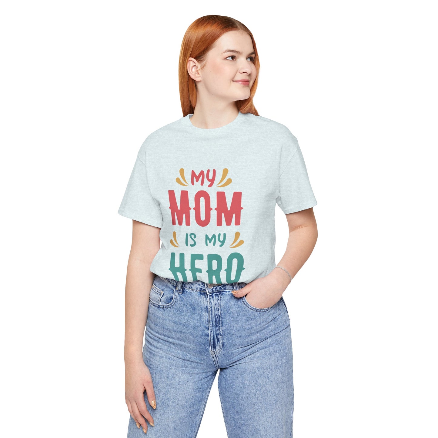 My Mom Is My Hero - Unisex Jersey Short Sleeve Tee