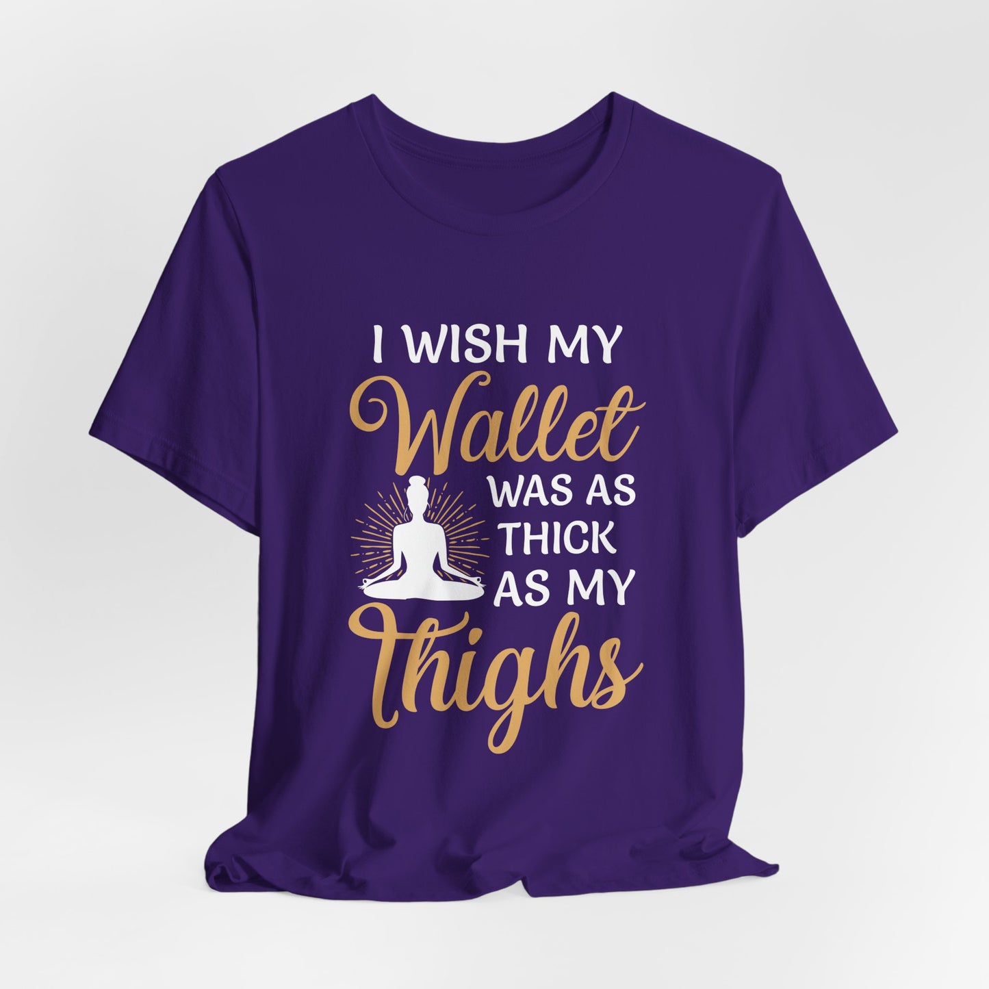 Yoga: I Wish My Wallet Was As Thick As My Thighs - Unisex Jersey Short Sleeve Tee - 12338