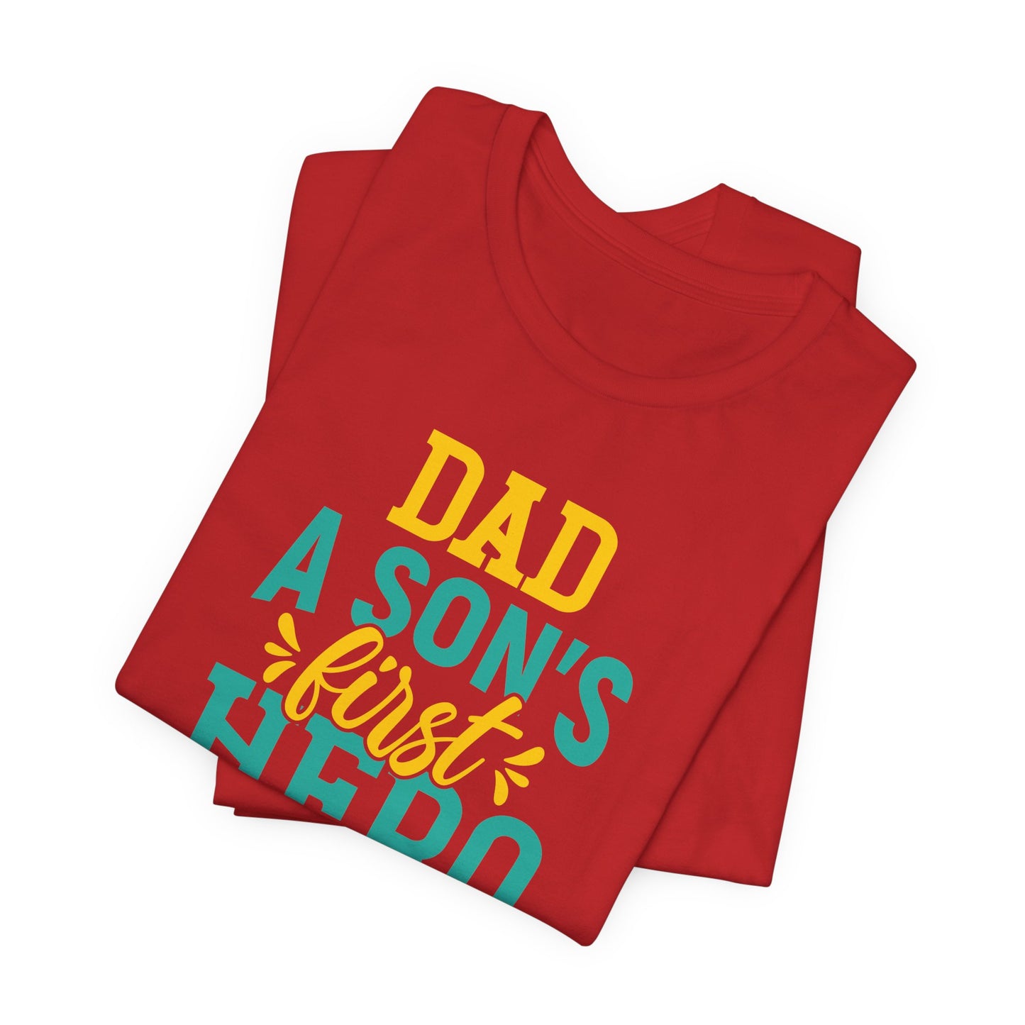 Dad, A Son's First Hero, A Daughter's First Love - Unisex Jersey Short Sleeve Tee - 13744