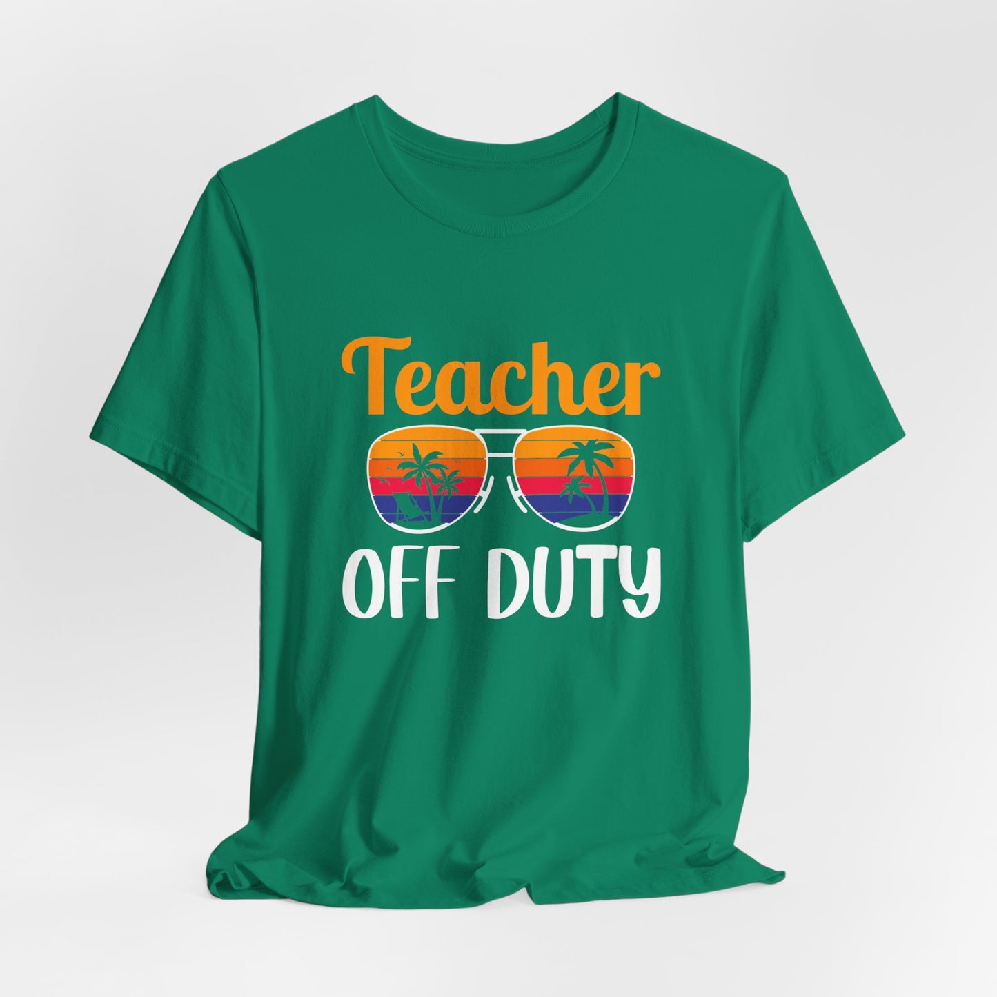 Teacher Off Duty - Unisex Jersey Short Sleeve Tee