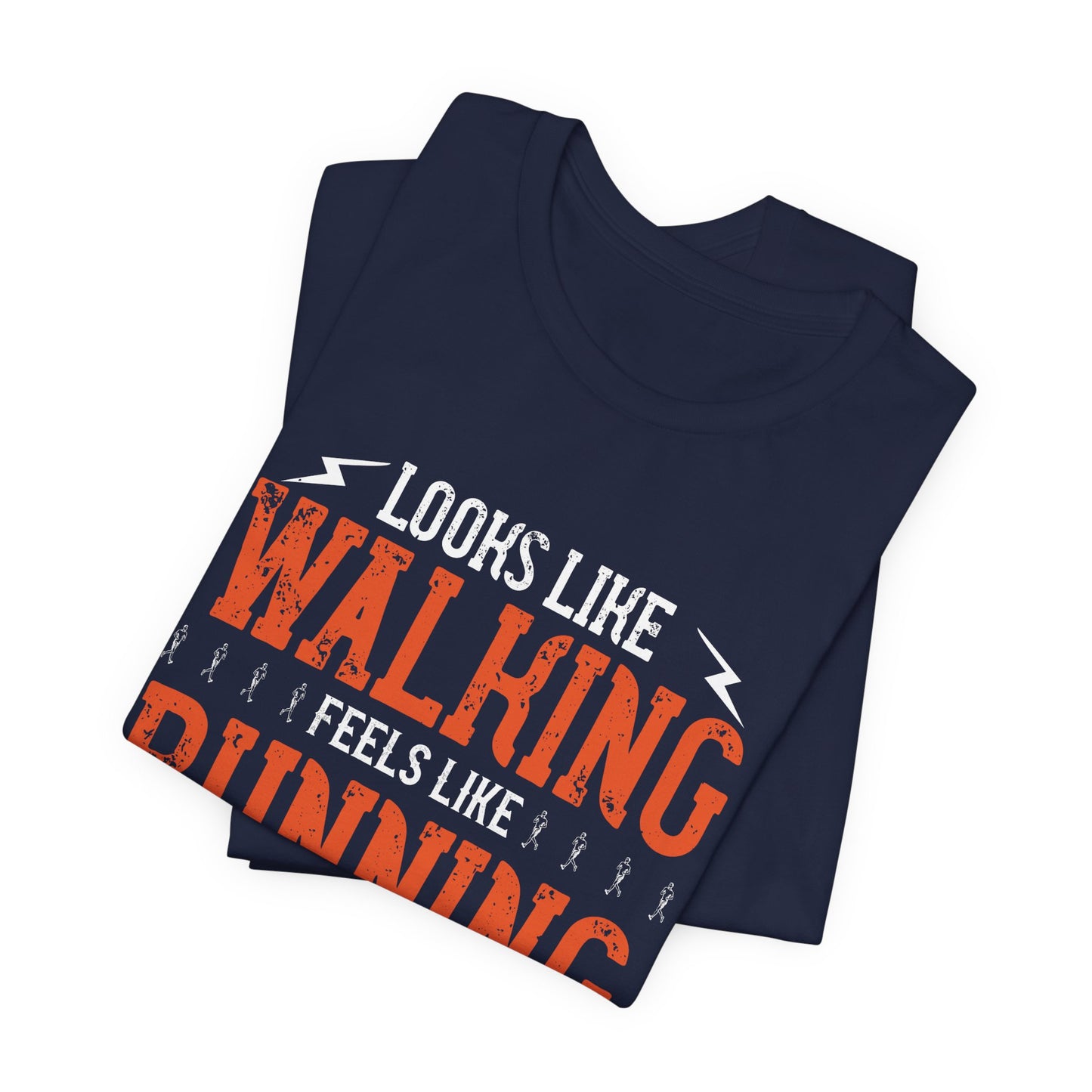 Looks Like Walking Feels Like Running  - Unisex Jersey Short Sleeve Tee