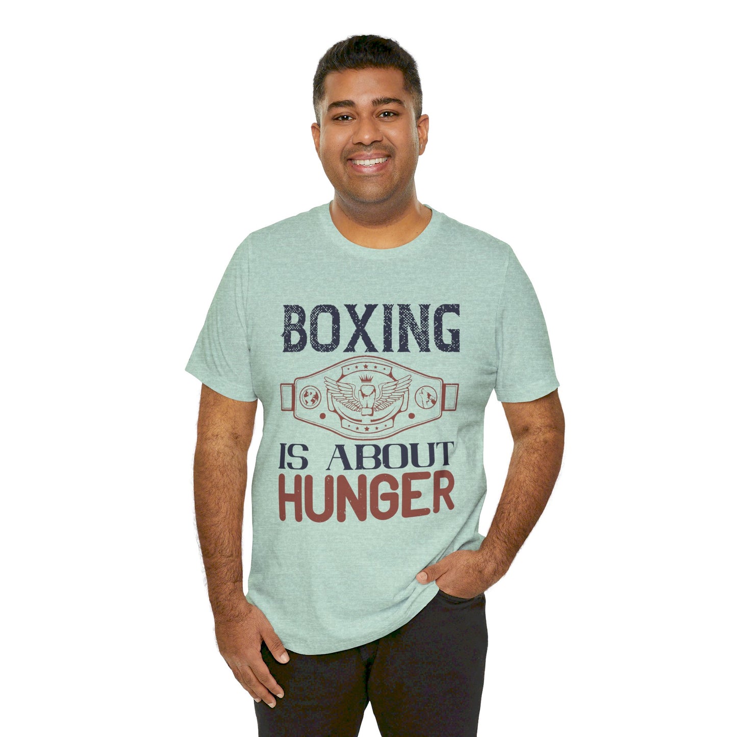 Boxing is about hunger - Unisex Jersey Short Sleeve Tee