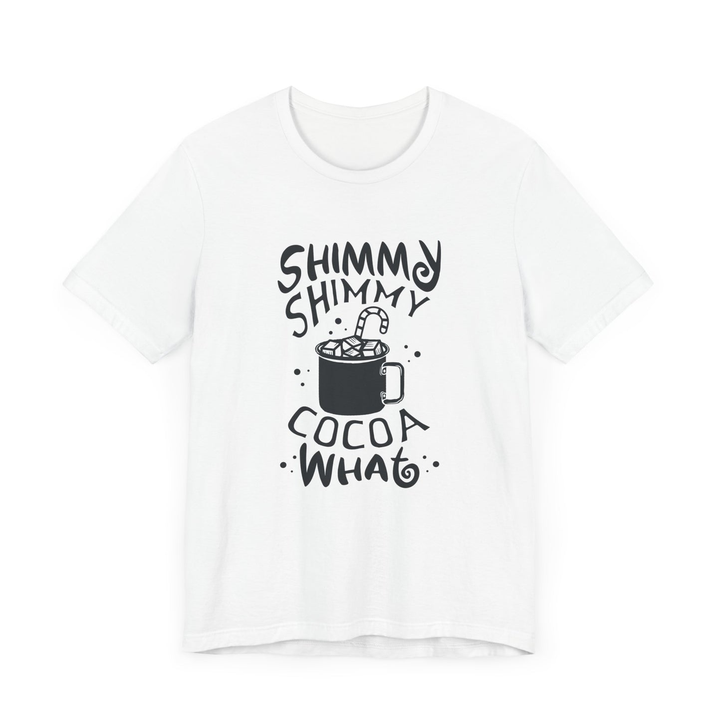 Christmas: Shimmy Shimmy Cocoa What - Unisex Jersey Short Sleeve Tee