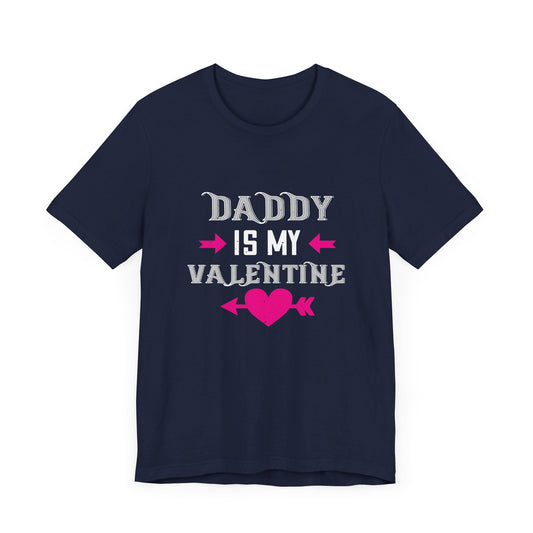 Daddy Is My Valentine - Unisex Jersey Short Sleeve Tee