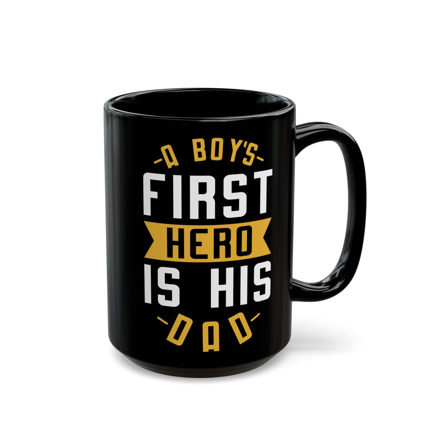 "A Boy's First Hero Is His Dad" Black Mug, 11/15oz - 12915