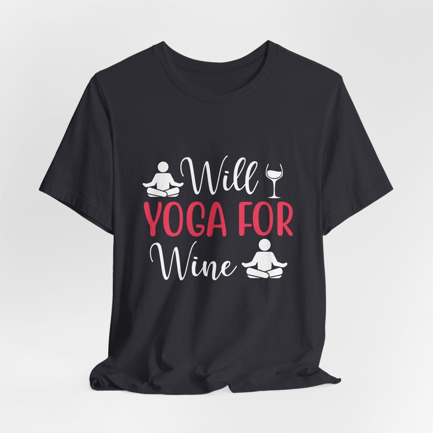 Will Yoga For Wine - Unisex Jersey Short Sleeve Tee - 12525