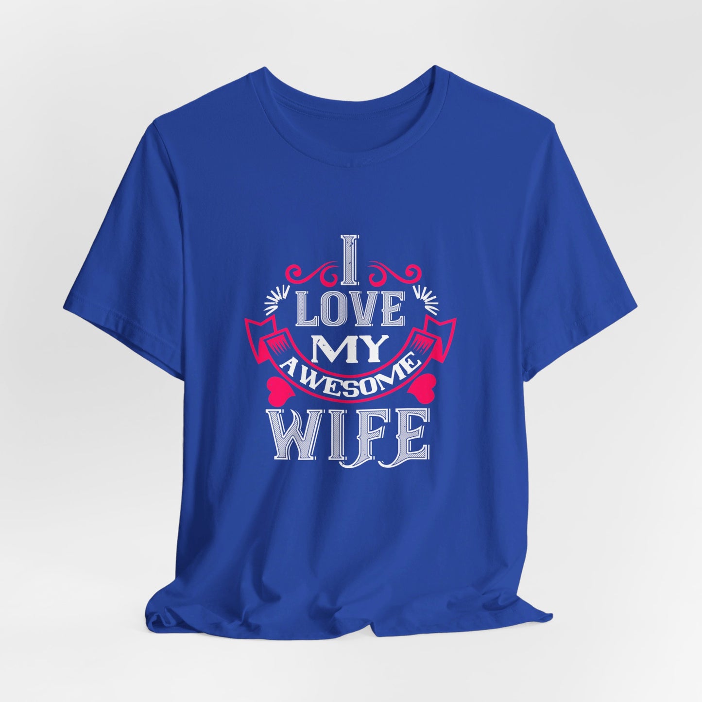 I Love My Awesome Wife - Unisex Jersey Short Sleeve Tee