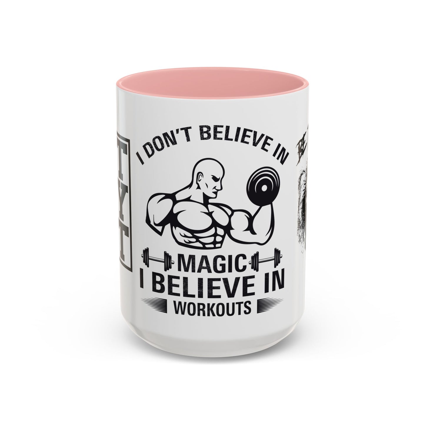 I Don't Believe in Magic, I Believe in Workouts - Accent Coffee Mug (11, 15oz)