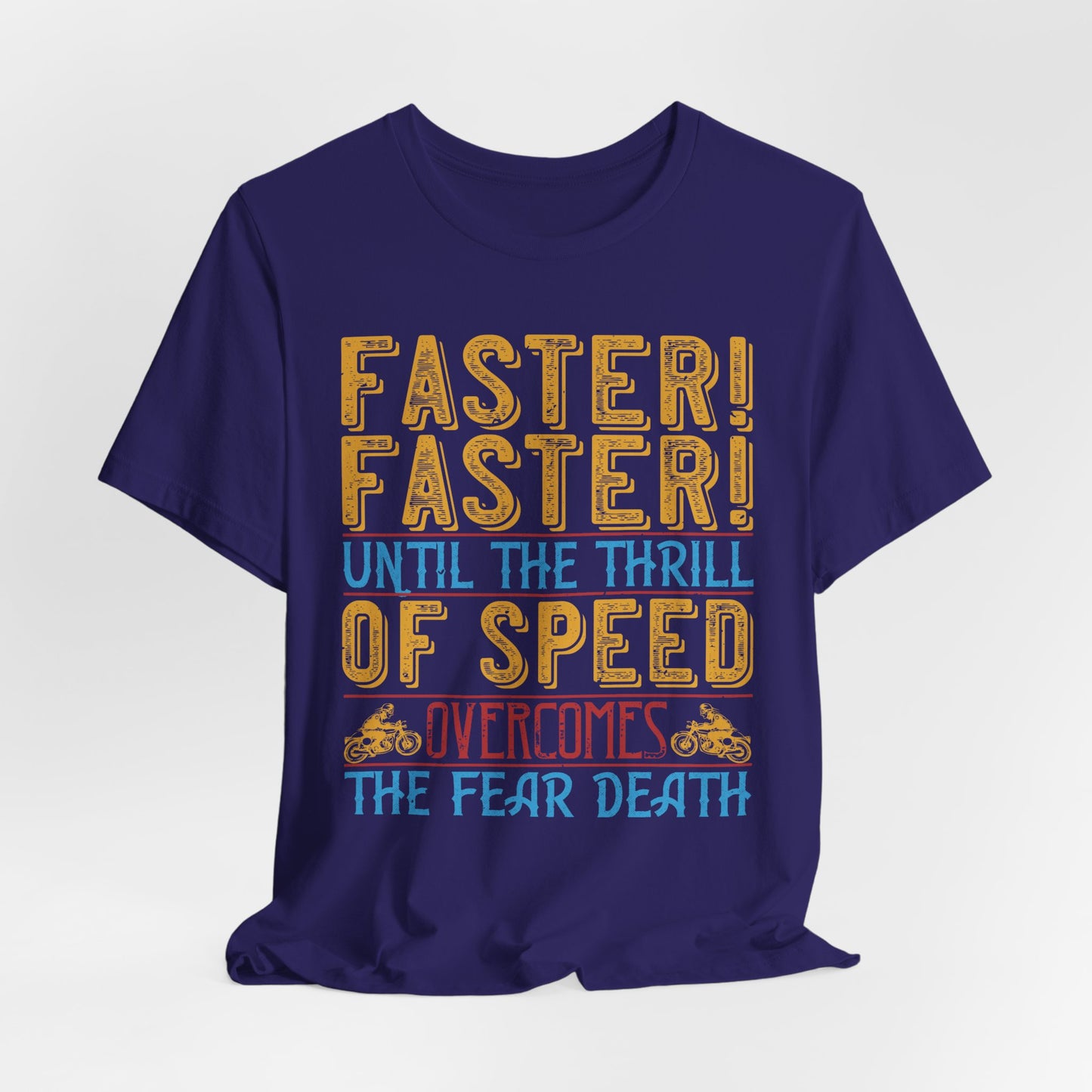 Faster, Faster, Until the Thrill of Speed Overcomes the Fear of Death - Unisex Jersey Short Sleeve Tee - 13683