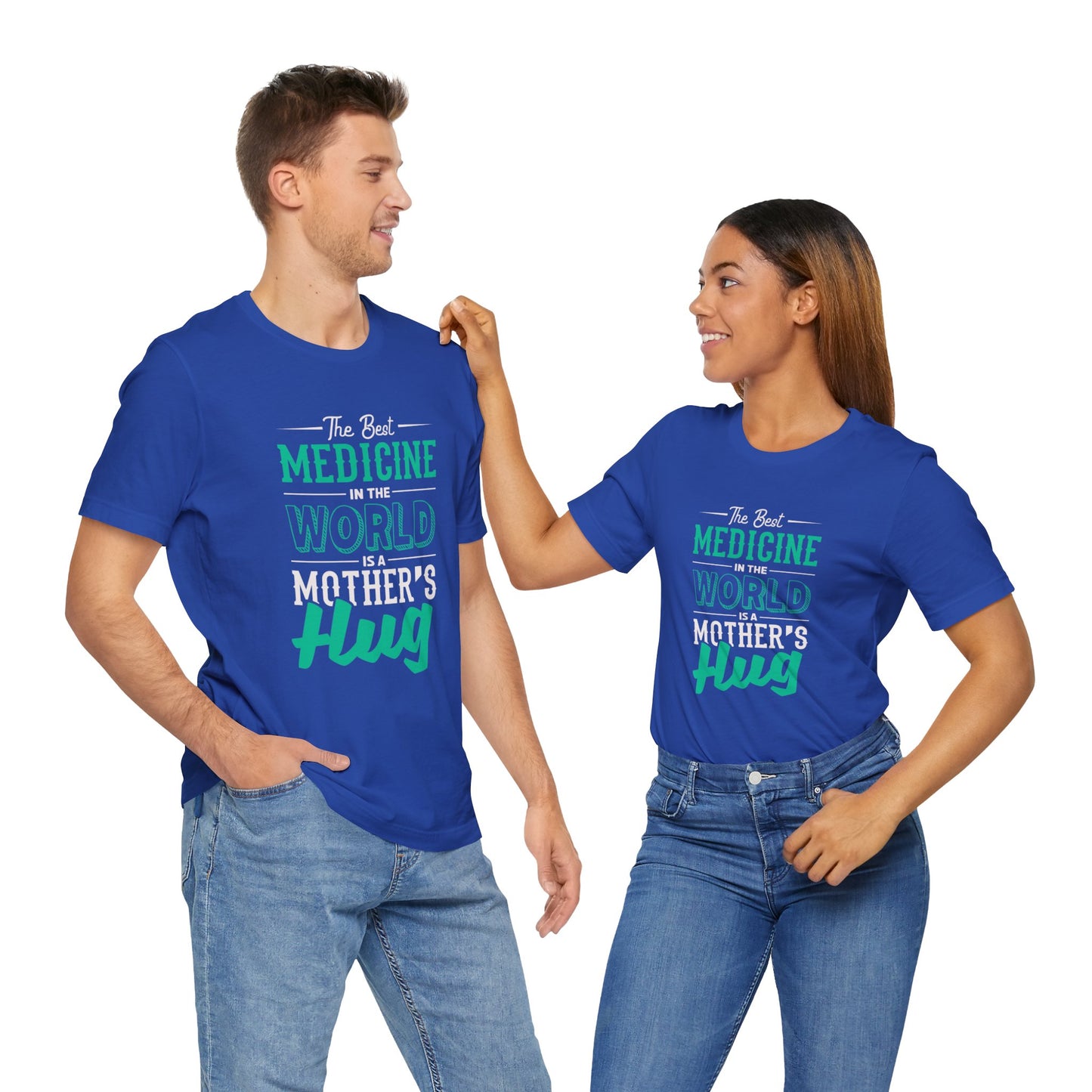 The Best Medicine In the World Is A Mother's Hug - Unisex Jersey Short Sleeve Tee