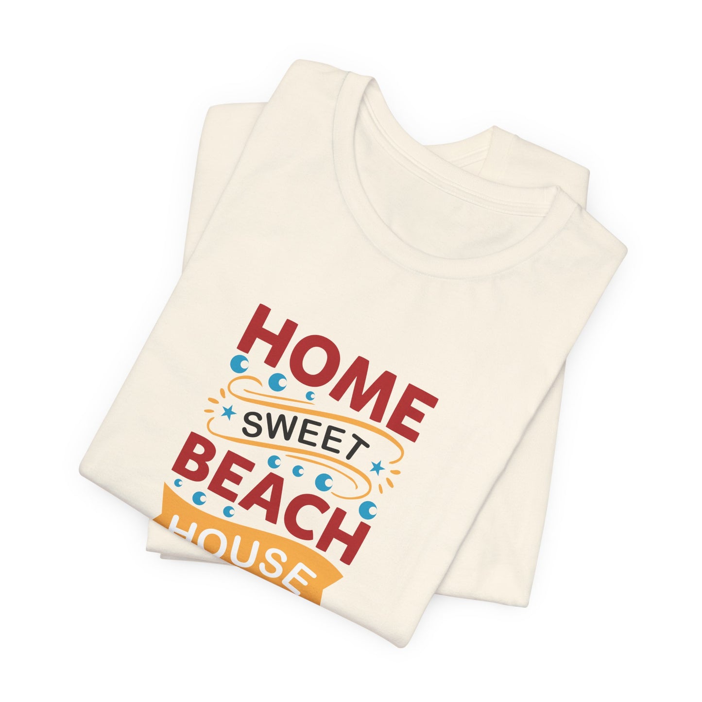 Home Sweet, Beach House - Unisex Jersey Short Sleeve Tee