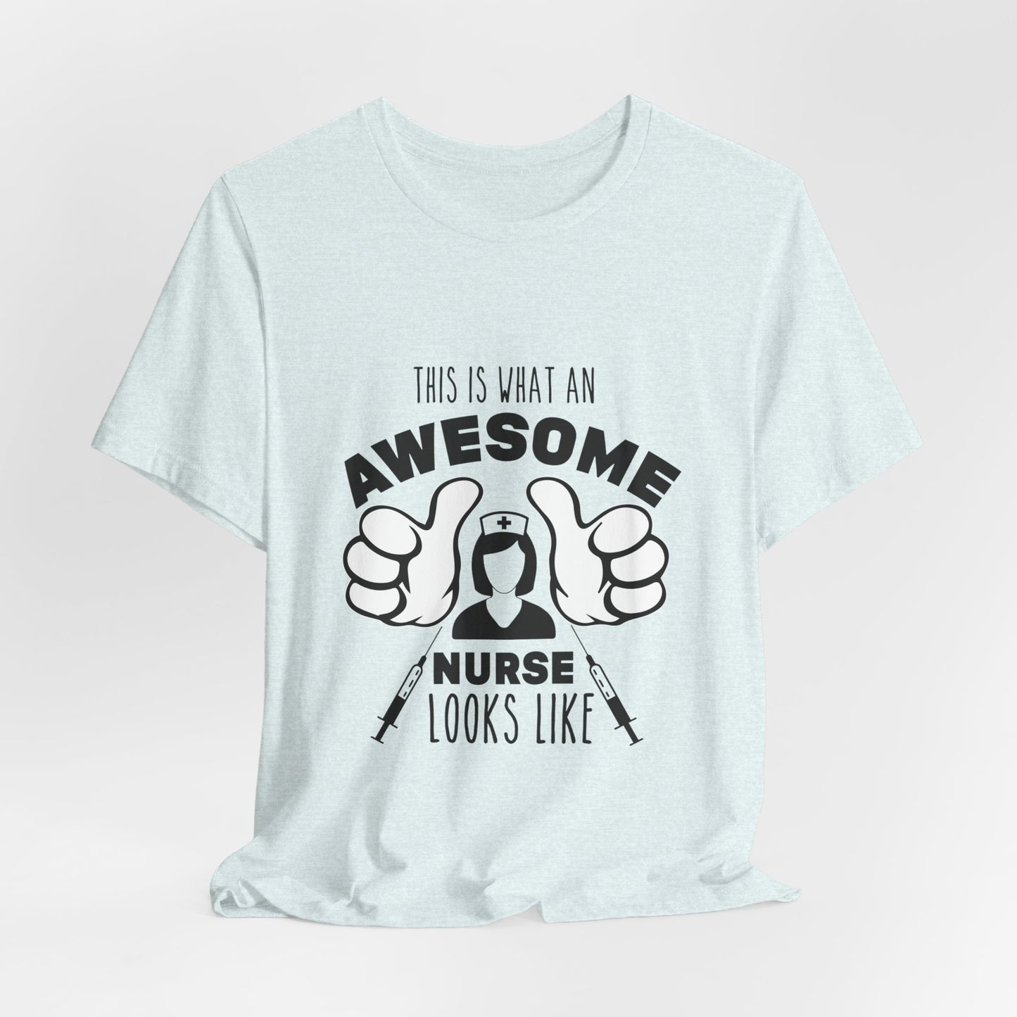 This Is What An Awesome Nurse Looks Like - Unisex Jersey Short Sleeve Tee