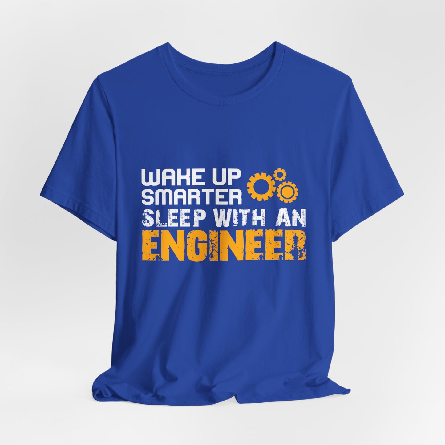 Wake Up Smarter, Sleep With An Engineer - Unisex Jersey Short Sleeve Tee