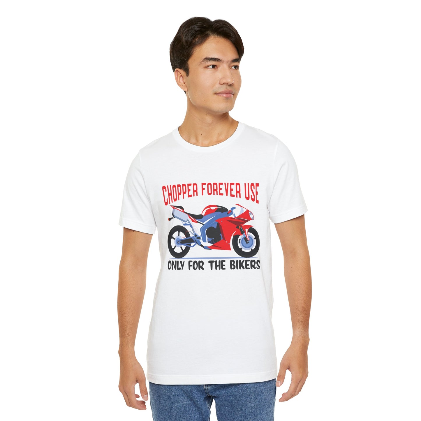 Chopper Forever Use, Only For the Bikers - Unisex Jersey Short Sleeve Tee - 13558