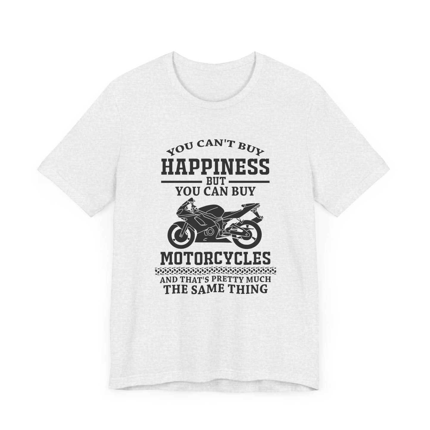 You Can't Buy Happiness But You Can Buy Motorcycles - Unisex Jersey Short Sleeve Tee