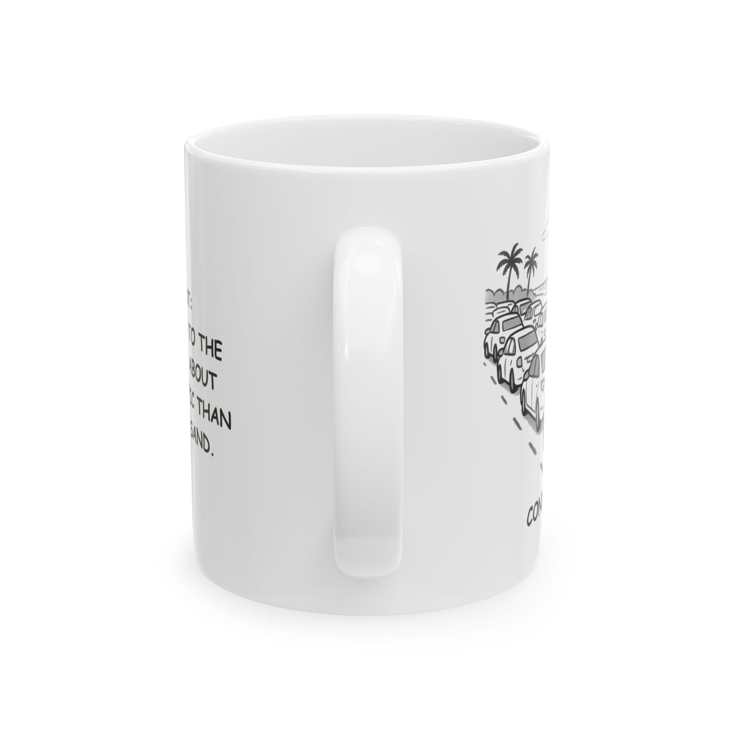 "Connecticut: Where getting to the beach is more about surviving traffic than enjoying the sand." Ceramic Mug - 13877