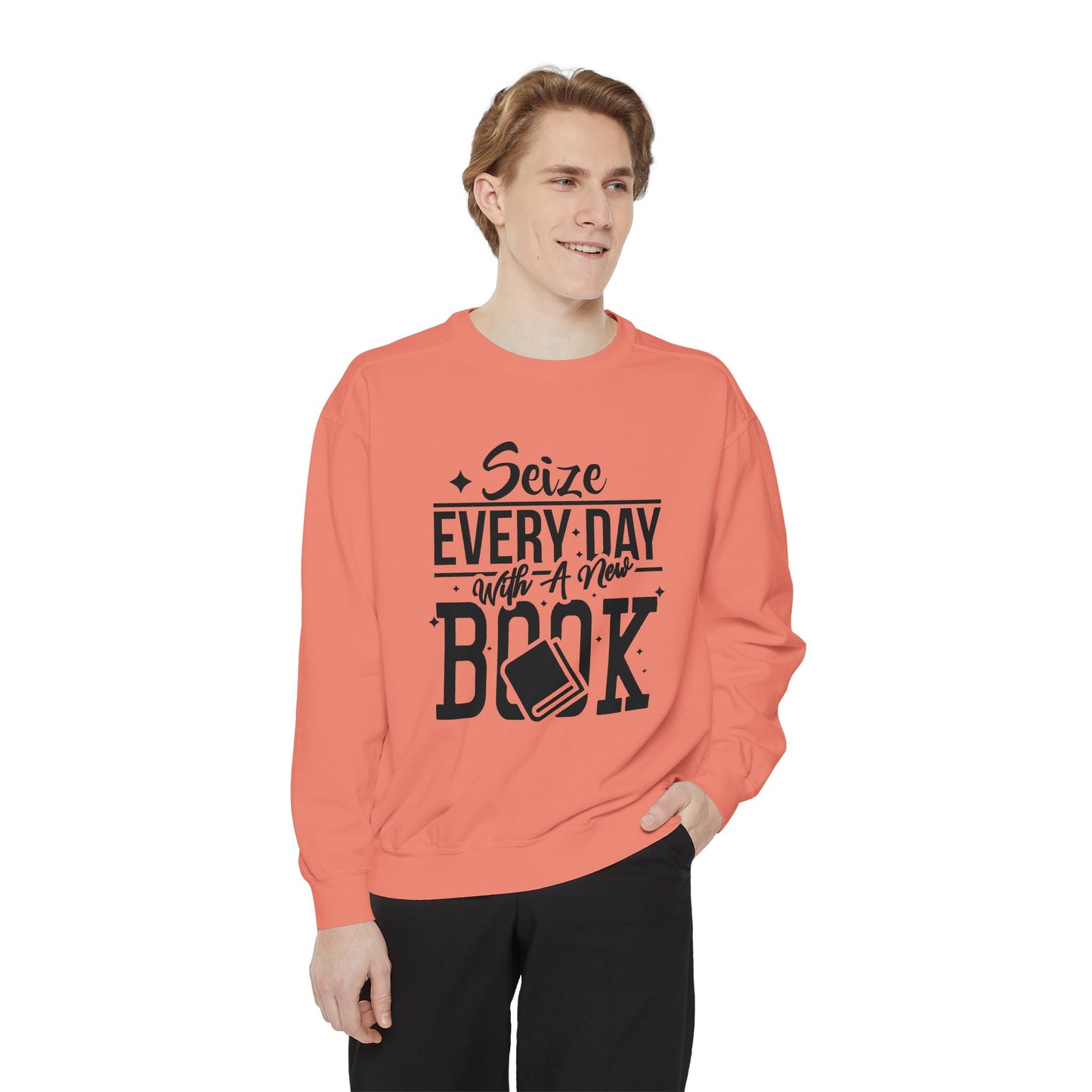 Seize Every Day with A New Book - Unisex Garment-Dyed Sweatshirt - 10692