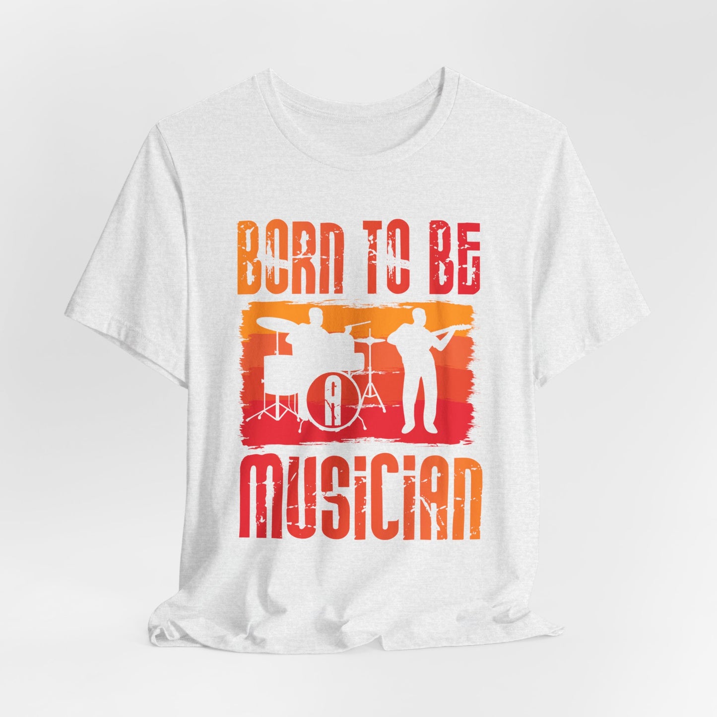 Music: Born To Be A Musician - Unisex Jersey Short Sleeve Tee