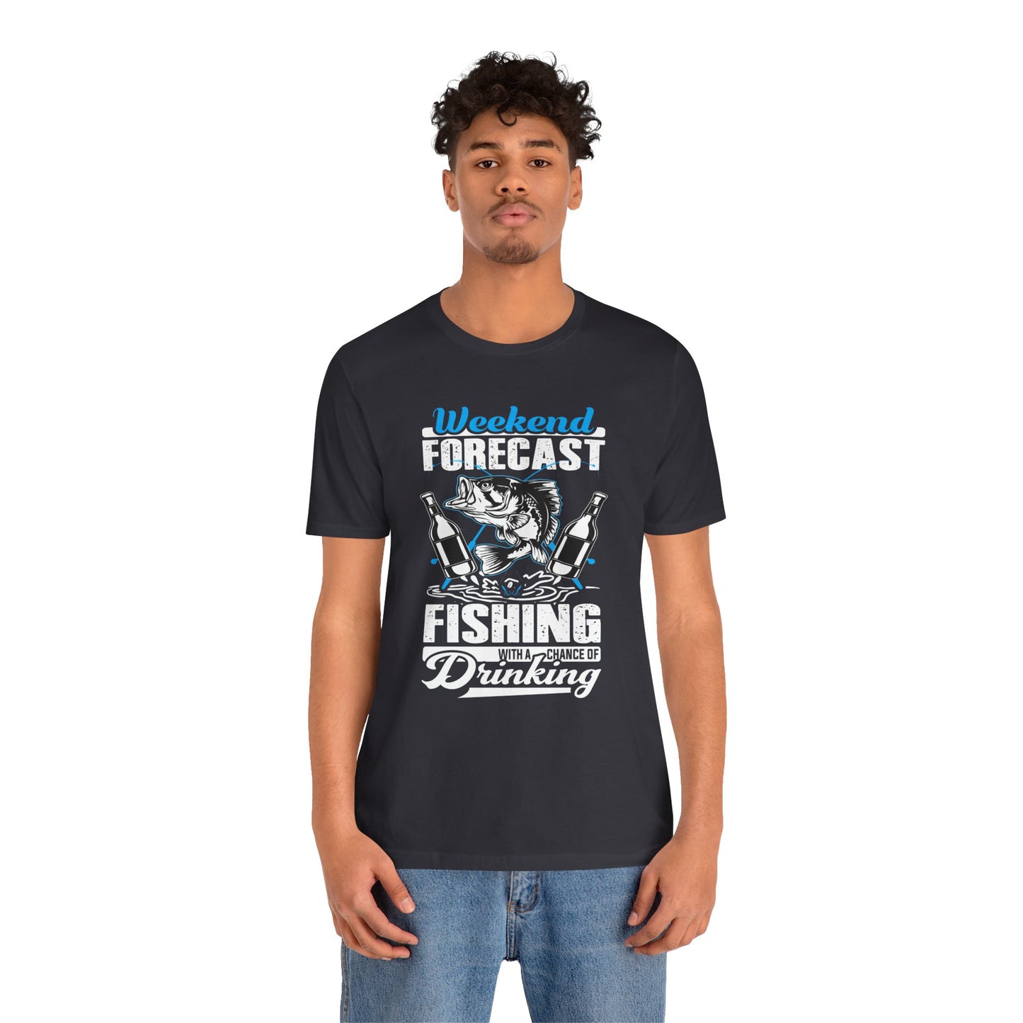 Weekend Forecast, Fishing With A Chance Of Drinking - Unisex Jersey Short Sleeve Tee