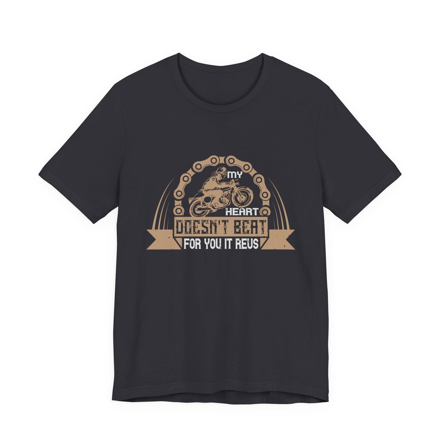 My Heart Doesn't Beat For You, It Revs - Unisex Jersey Short Sleeve Tee - 13895