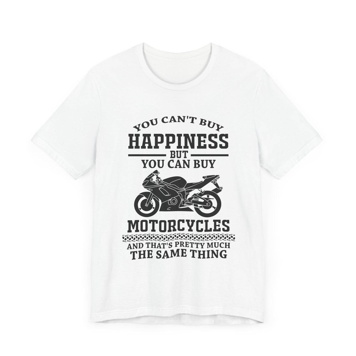 You Can't Buy Happiness But You Can Buy Motorcycles - Unisex Jersey Short Sleeve Tee - 13107