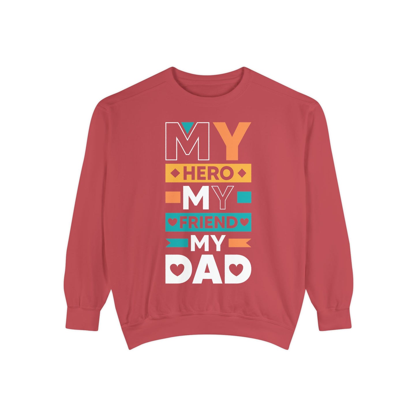 "My Hero, My Friend, My Dad" Garment-dyed Sweatshirt - 12906