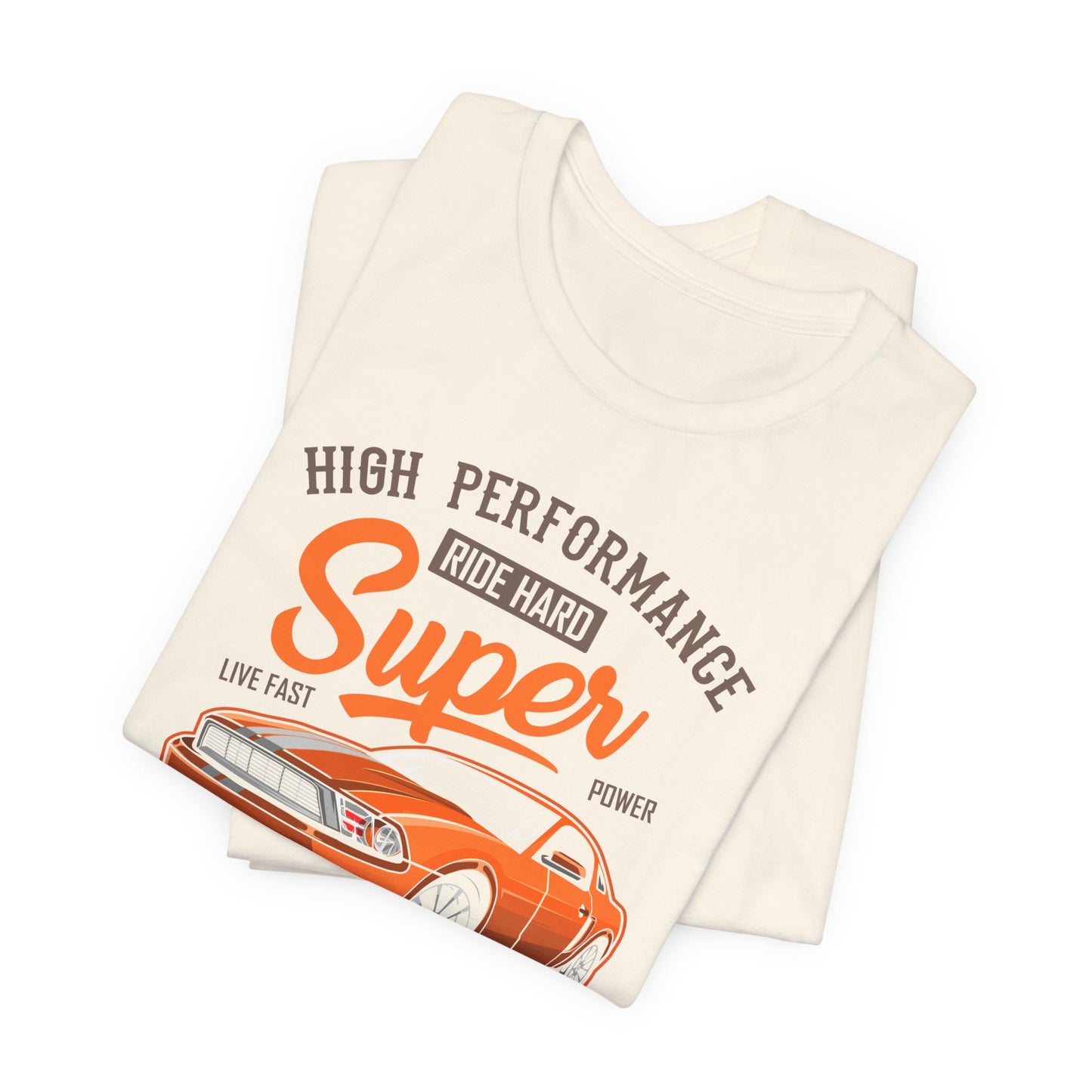 High Performance, Ride Hard, Super Power, King of the Road - Unisex Jersey Short Sleeve Tee