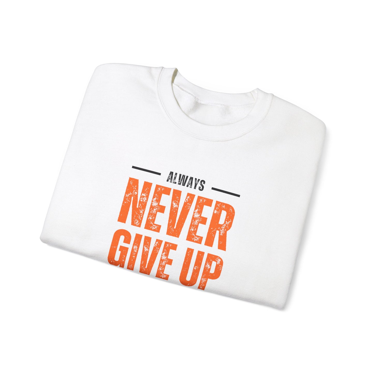 Always Never Give Up, Stay Strong - Unisex Heavy Blend™ Crewneck Sweatshirt | Crew neck,DTG,Embroidery,Men's Clothing,Neck Labels,Regular fit,Sweatshirts,TikTok,Unisex,Women's Clothing