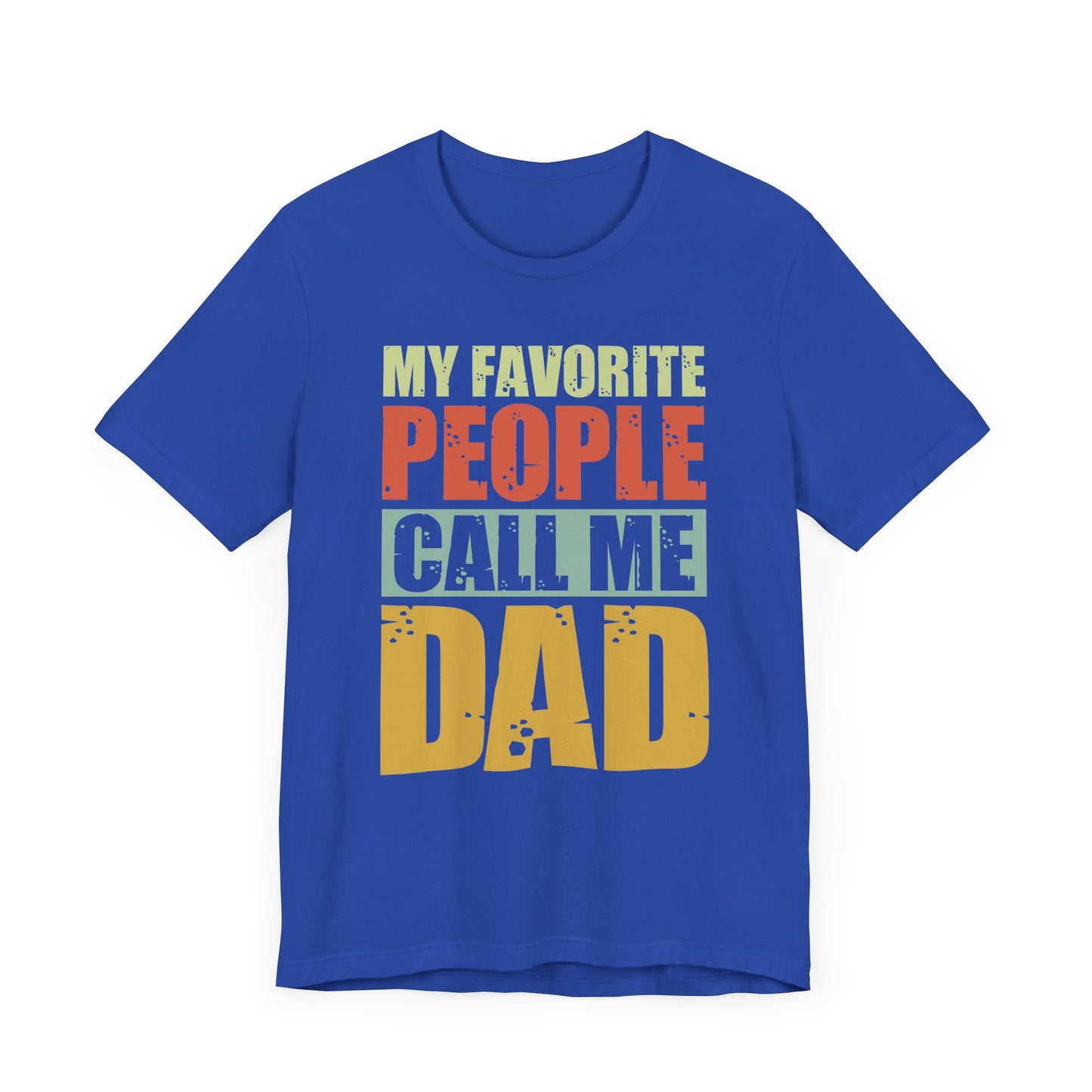 My Favorite People Call Me Dad - Unisex Jersey Short Sleeve Tee