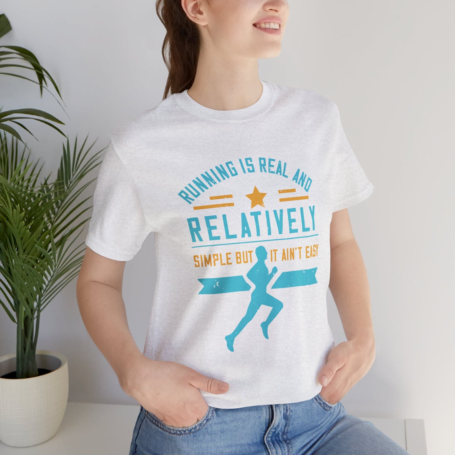 Running Is Real And Relatively Simple But It Ain’t Easy - Unisex Jersey Short Sleeve Tee