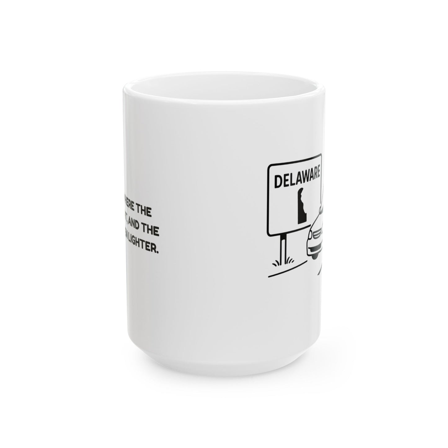 "Delaware: Where the traffic is light, and the taxes are even lighter." Ceramic Mug - 14120