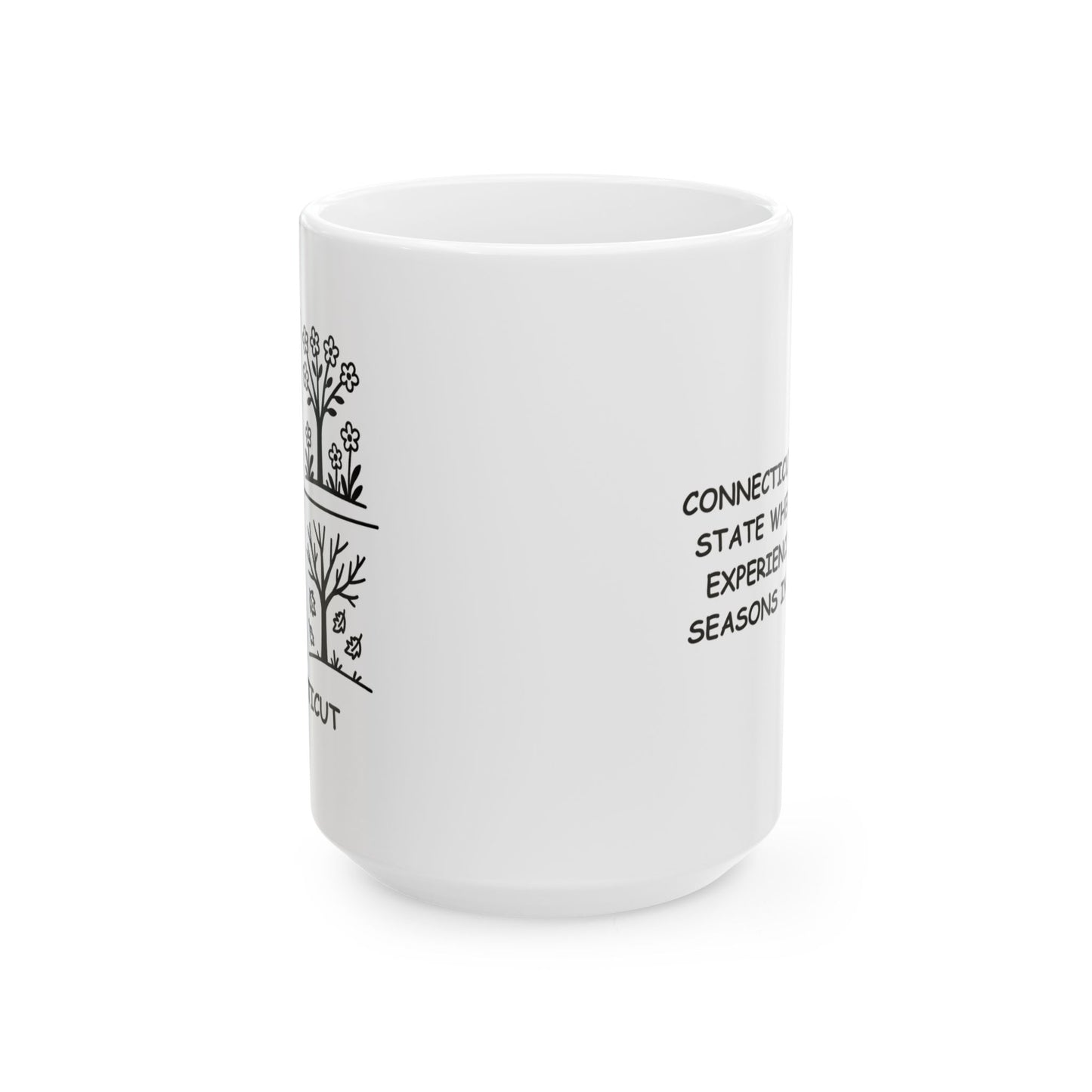 "Connecticut: The only state where you can experience all four seasons in one week." Ceramic Coffee Mug - 13823
