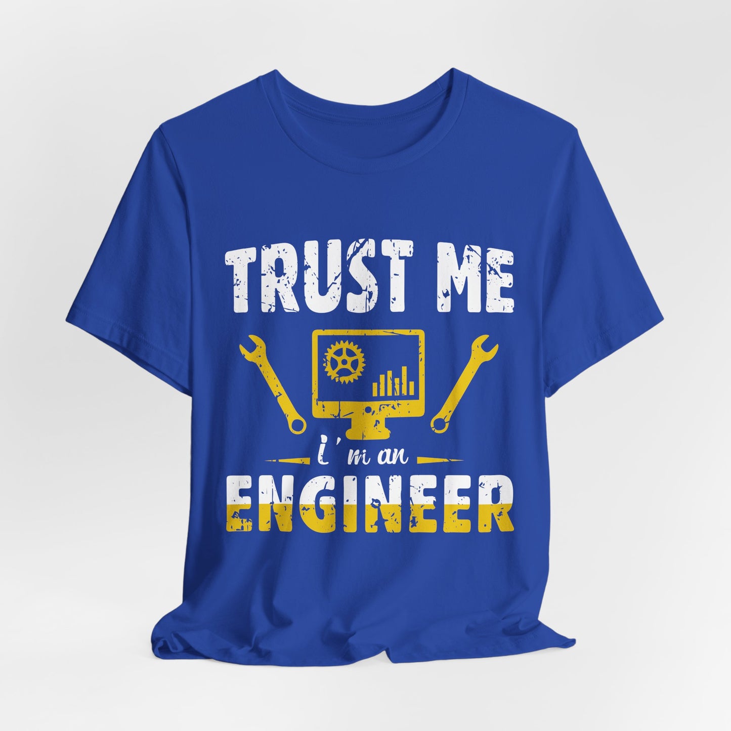Engineer: Trust Me, I'm An Engineer - Unisex Jersey Short Sleeve Tee - 13565